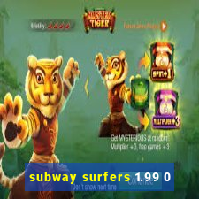 subway surfers 1.99 0